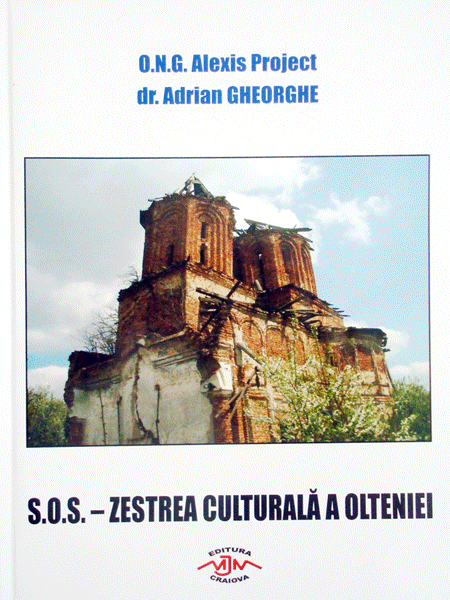 Cartea „S.O.S.- Zestrea culturală a Olteniei” e un strigăt de „Ajutor!” pentru monumentele degradate ale regiunii noastre.